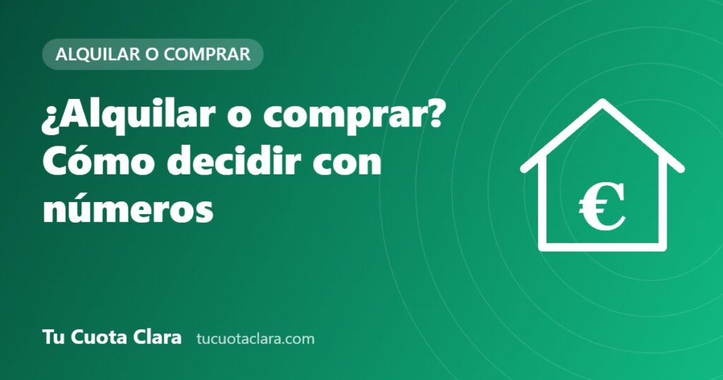¿Alquilar o comprar? Cómo decidir con números - Tu Cuota Clara
