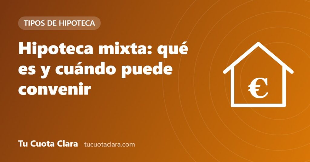 Hipoteca mixta: qué es y cuándo puede convenir - Tu Cuota Clara